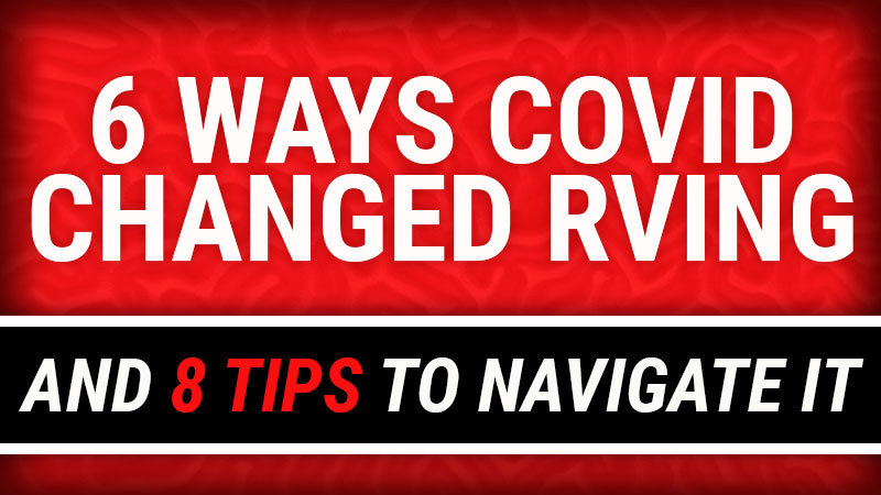 How Covid-19 Coronavirus Changed RVing