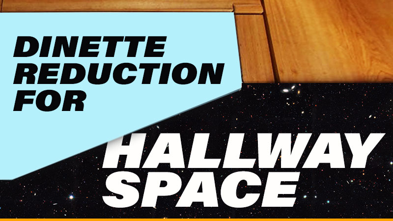 Dinette Reduction For Hallway Space