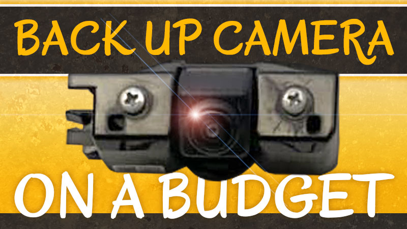 Truck Camper Back Up Camera On a Budget