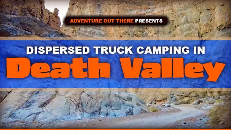 Dispersed Truck Camping Death Valley