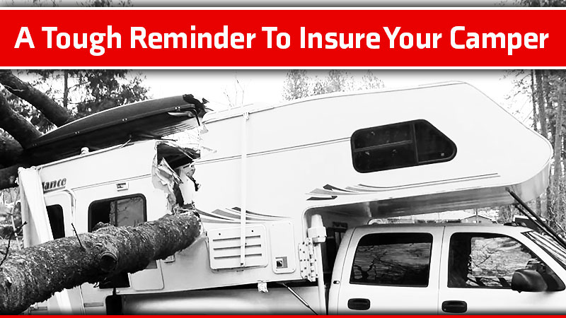 Tough Reminder To Insure Truck Camper