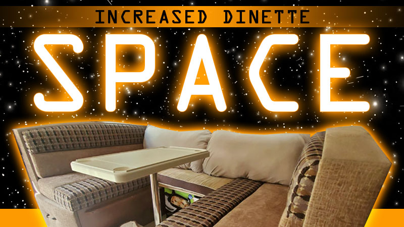 Increased Dinette Camper Space