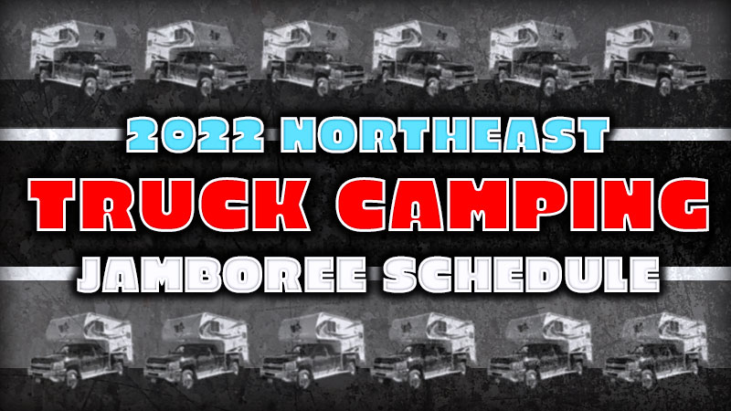 The 2022 Northeast Truck Camping Jamboree Schedule