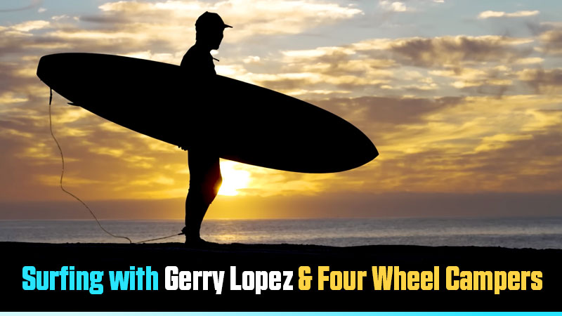 Surfing Gerry Lopez Four Wheel Campers