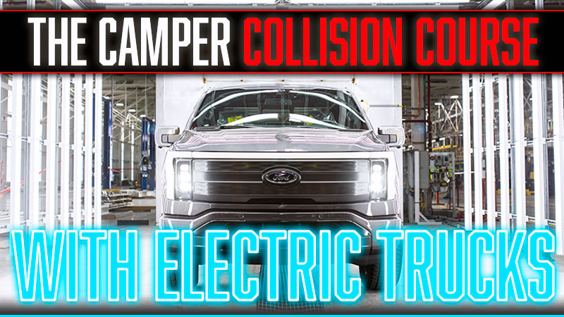 Camper Collision Course With Electric Trucks