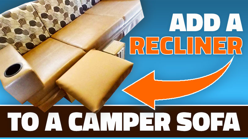 Add a recliner to camper sofa