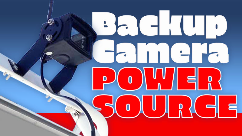 Backup Camera Power Source