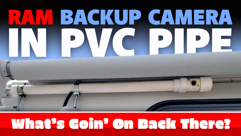 RAM backup camera in PVC pipe