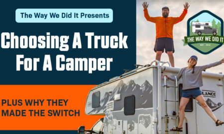 Way They Did It Choosing A Truck For A Camper