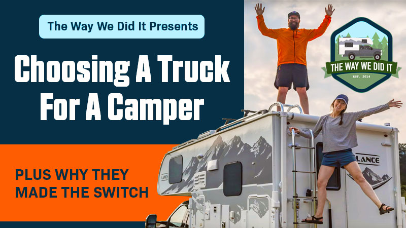 Way They Did It Choosing A Truck For A Camper