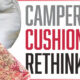 Camper Cushion Rethink