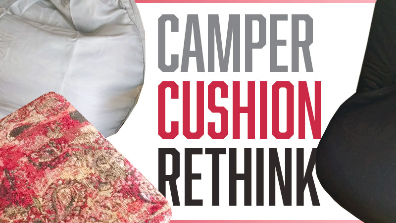 Camper Cushion Rethink