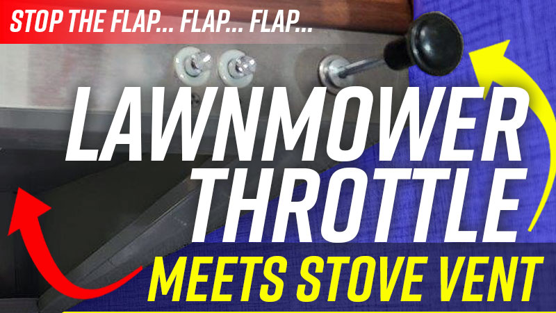 Lawnmower Throttle Meets Stove Vent