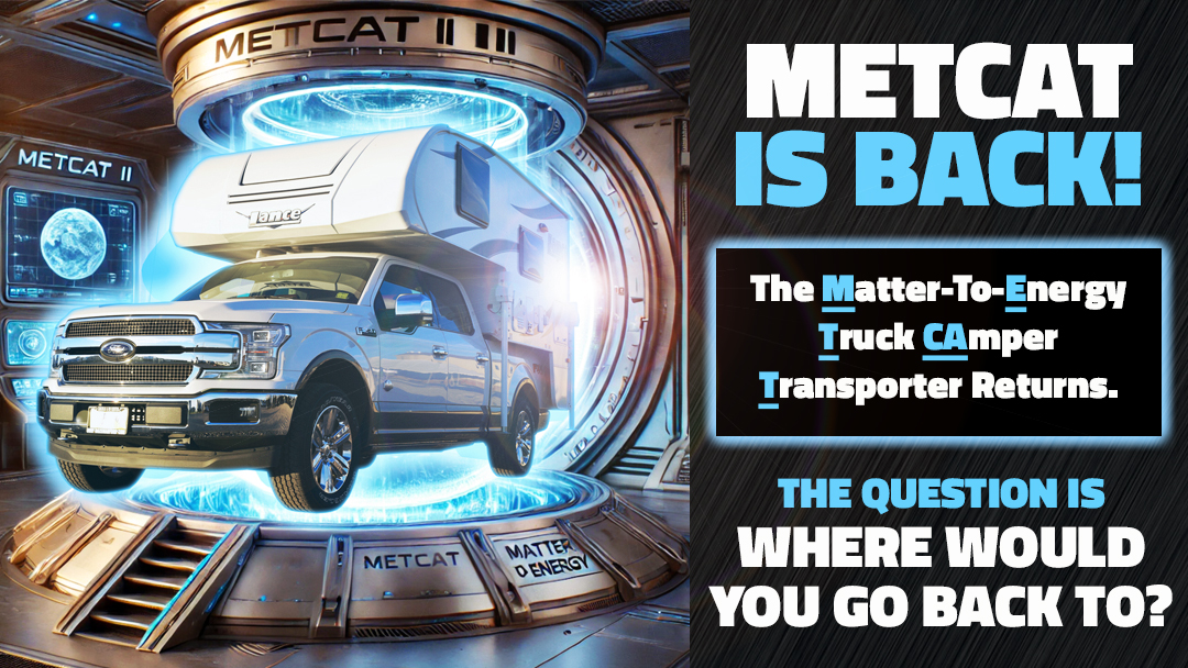Matter To Energy Truck Camper Transporter METCAT