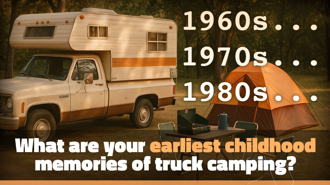 Earliest Truck Camper Memories