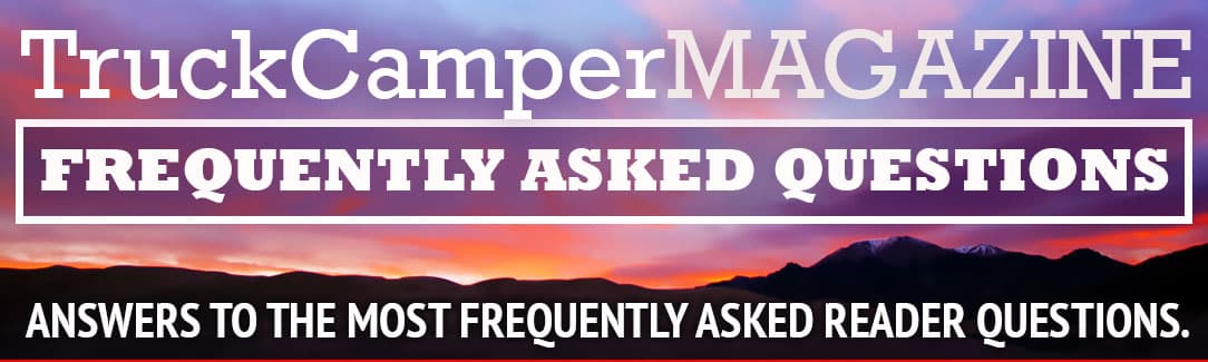 Frequently Asked Truck Camper Magazine Questions